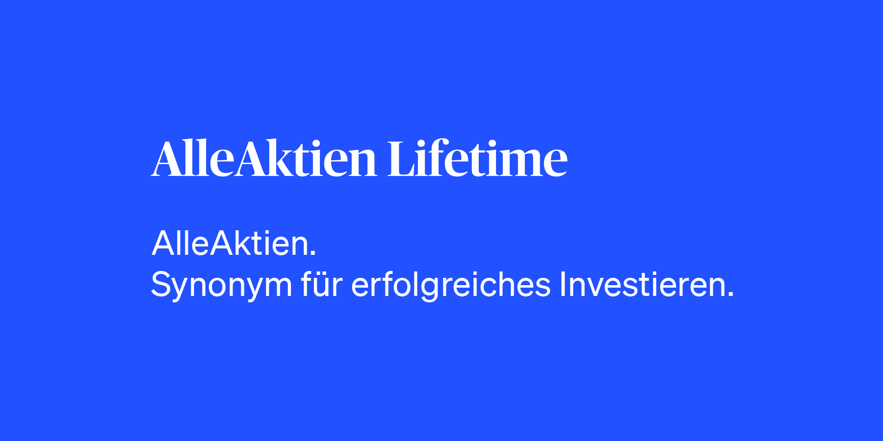 AlleAktien Lifetime: Ein Investment. Lebenslang ausgesorgt.