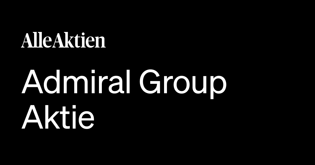 Admiral Group Aktie 2026: Kurs, KGV, Dividende | AlleAktien
