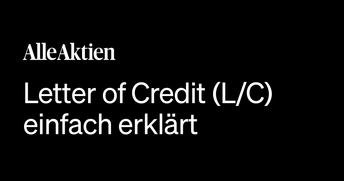Letter of Credit (L/C) einfach erklärt: Definition, Bedeutung ...
