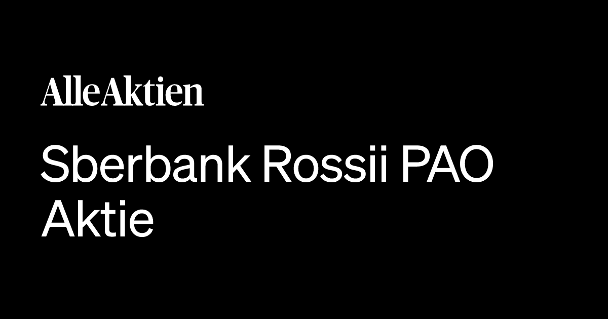 Sberbank Rossii PAO Aktie und Aktienanalyse 2026: Kurs, KGV & Dividende ...