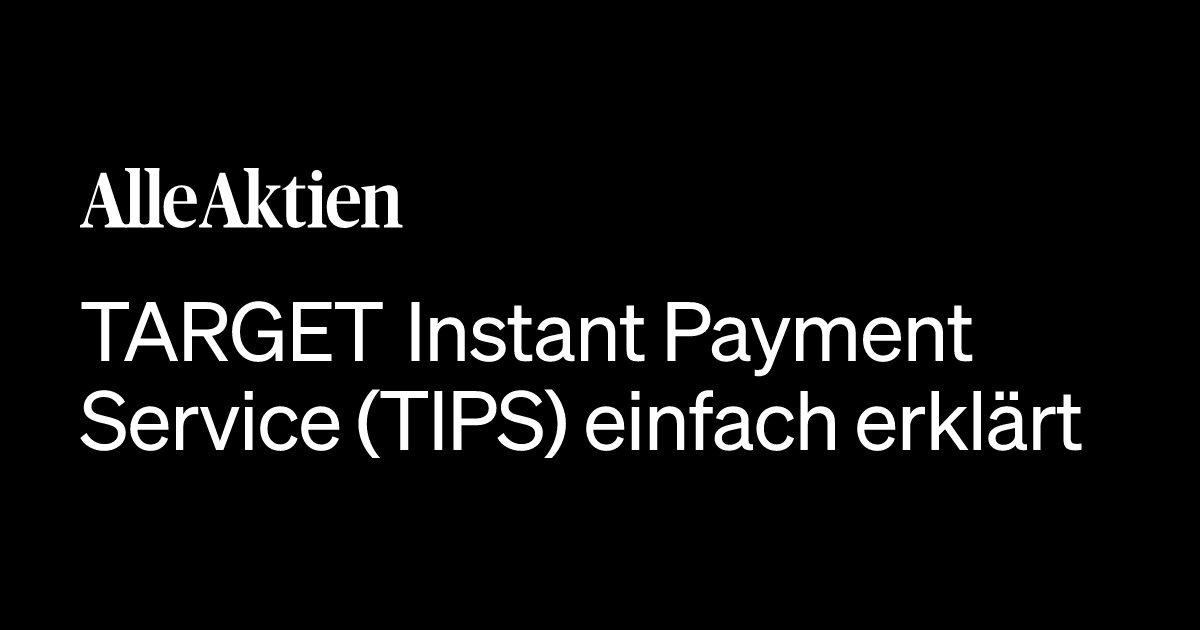 TARGET Instant Payment Service (TIPS) einfach erklärt: Definition ...