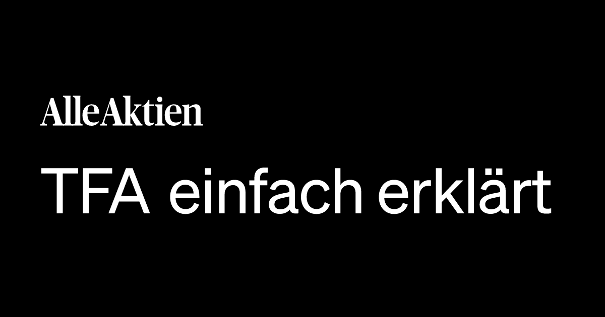TFA einfach erklärt: Definition, Bedeutung & Beispiele 2026 | AlleAktien
