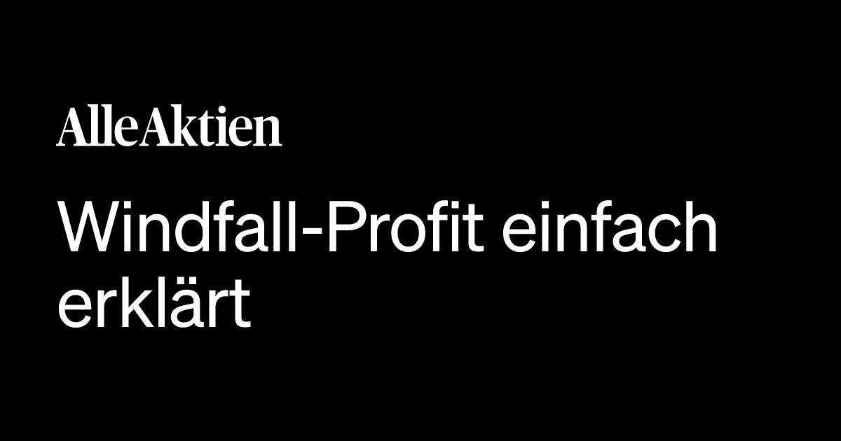 Windfall-Profit einfach erklärt: Definition, Bedeutung & Beispiele 2026 ...