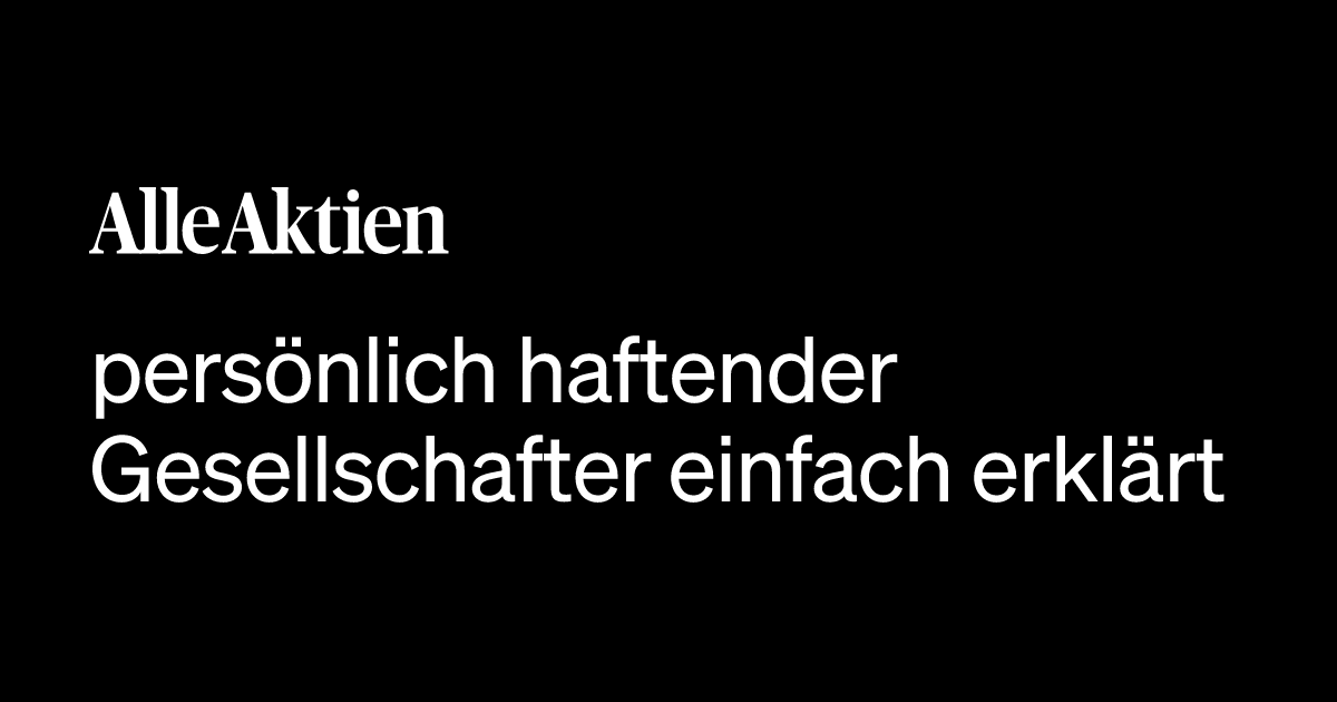 persönlich haftender Gesellschafter einfach erklärt: Definition ...